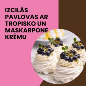 Izcilās pavlovas ar tropisko un maskarpone krēmu