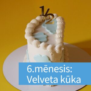 6.mēnesis: Velveta kūka